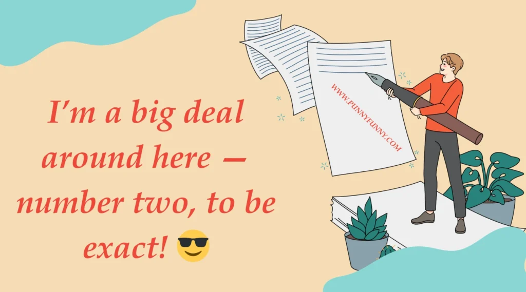 I’m a big deal around here — number two, to be exact!