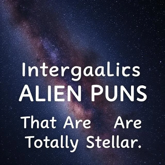 Alien Puns That Are Totally Stellar