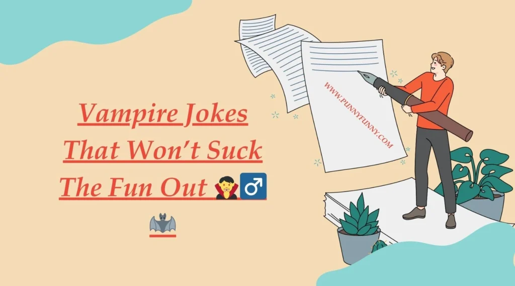 Vampire Jokes That Won’t Suck The Fun Out 