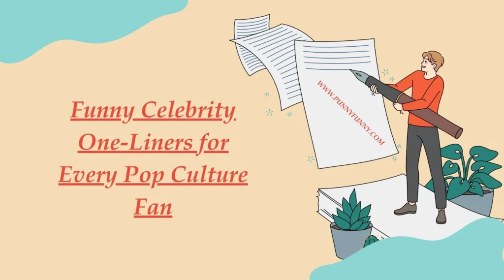 Funny Celebrity One-Liners for Every Pop Culture Fan