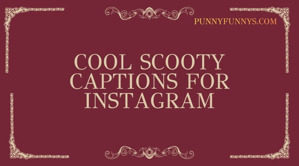 Cool Scooty Captions for Instagram