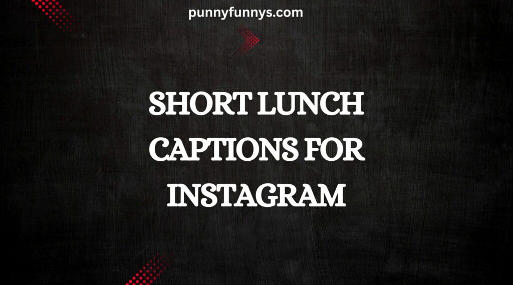 Short Lunch Captions for Instagram
