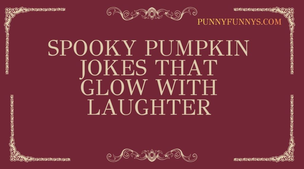Spooky Pumpkin Jokes That Glow with Laughter
