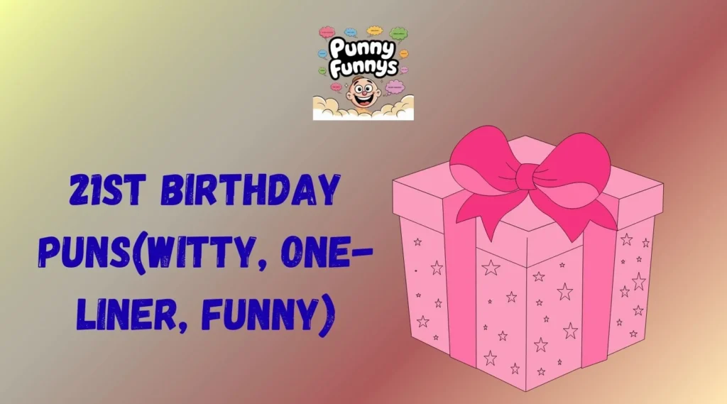 21st Birthday Puns