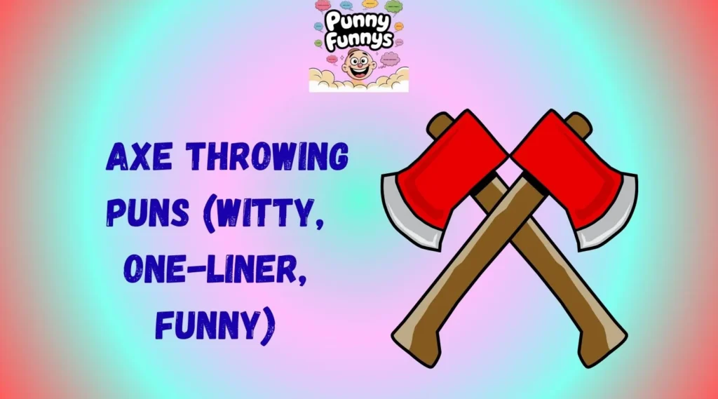 Axe Throwing Puns