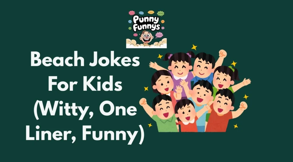 Beach Jokes For Kids (Witty, One Liner, Funny)