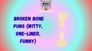 Broken Bone Puns