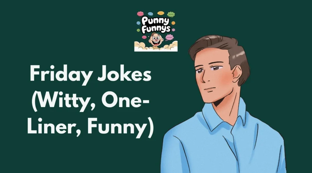 Friday Jokes (Witty, One-Liner, Funny)