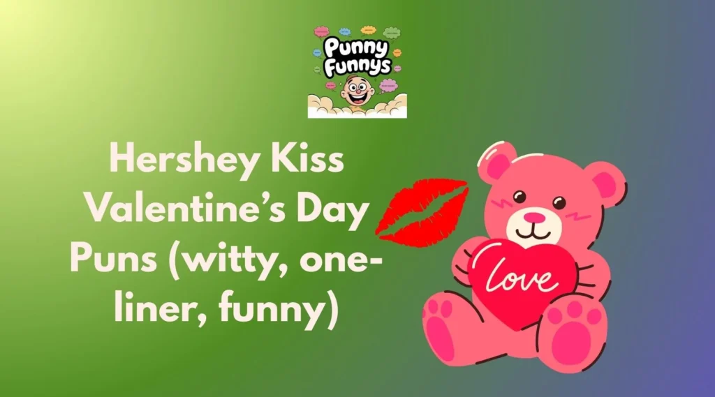 Hershey Kiss Valentine’s Day Puns