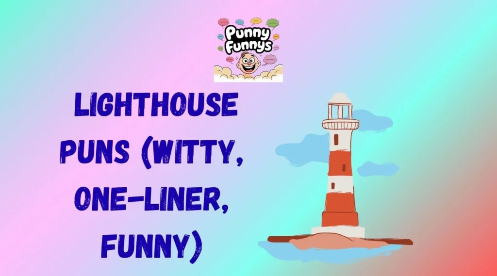 Lighthouse Puns