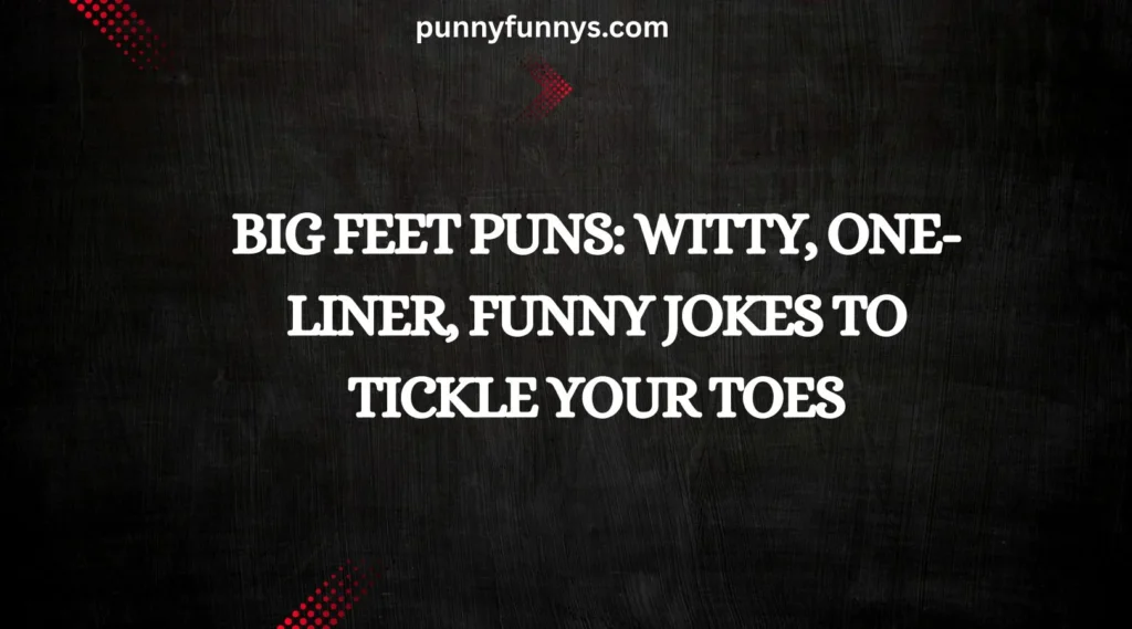 g Feet Puns: Witty, One-Liner, Funny Jokes to Tickle Your Toes