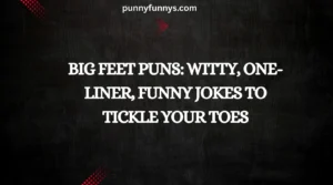 g Feet Puns: Witty, One-Liner, Funny Jokes to Tickle Your Toes