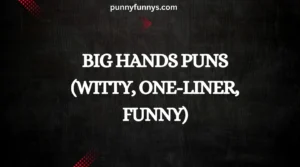 Big Hands Puns (Witty, One-Liner, Funny)