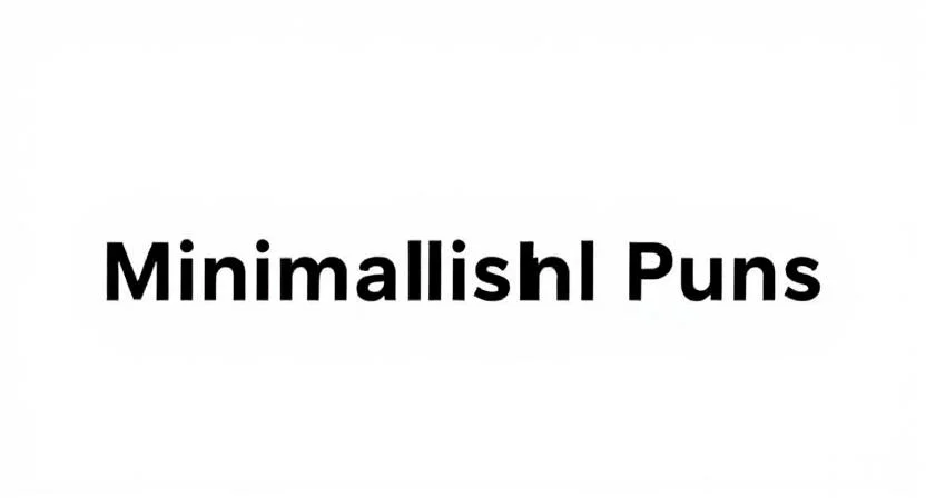 Minimalism Puns