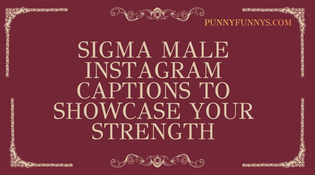 Sigma Male Instagram Captions